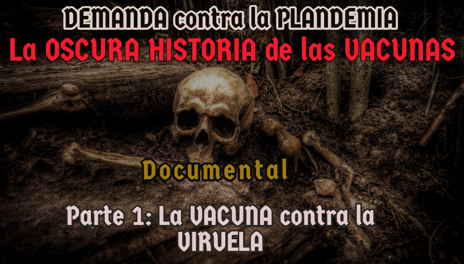 LA OSCURA HISTORIA DE LAS VACUNAS. Parte 1: La VACUNA contra la VIRUELA