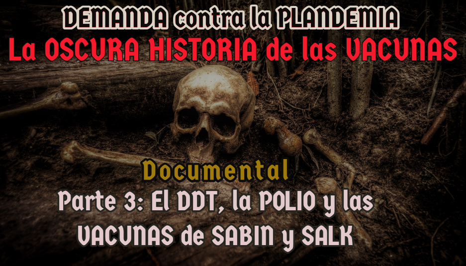 LA OSCURA HISTORIA DE LAS VACUNAS. Parte 3: El DDT, la POLIO y las VACUNAS de SABIN y SALK