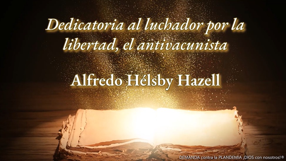 Dedicatoria al gran antivacunista chileno Alfredo Hélsby Hazell y la lucha contra el Sistema Sanitario